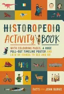 Libro di attività dell'Historopedia: Con pagine da colorare, un enorme poster estraibile e tante cose da vedere - Historopedia Activity Book: With Colouring Pages, a Huge Pull-Out Poster and Lots of Things to See