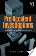 Indagini preliminari agli incidenti: Un'introduzione alla sicurezza organizzativa - Pre-Accident Investigations: An Introduction to Organizational Safety