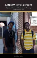 Piccoli uomini arrabbiati: ipermascolinità, disconnessione accademica e mentoring dei maschi afroamericani - Angry Little Men: Hypermasculinty, Academic Disconnect, and Mentoring African American Males