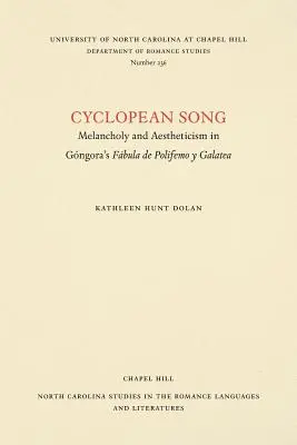 Il canto ciclopico: Malinconia ed estetismo nella Fbula de Polifemo Y Galatea di Gngora - Cyclopean Song: Melancholy and Aestheticism in Gngora's Fbula de Polifemo Y Galatea