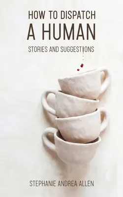 Come eliminare un essere umano: storie e suggerimenti - How to Dispatch a Human: Stories and Suggestions
