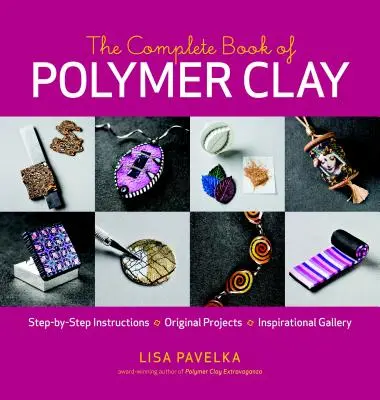 Il libro completo dell'argilla polimerica - The Complete Book of Polymer Clay