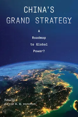 La grande strategia della Cina: Una tabella di marcia verso il potere globale? - China's Grand Strategy: A Roadmap to Global Power?