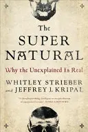 Il super naturale: Perché l'inspiegabile è reale - The Super Natural: Why the Unexplained Is Real