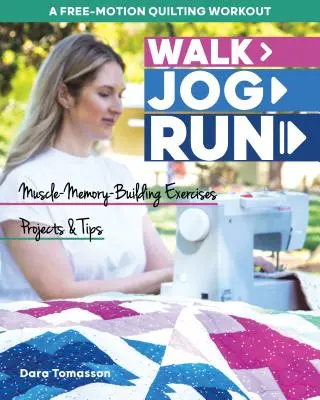 Cammina, fai jogging, corri - Un allenamento per il quilting a mano libera: Esercizi, progetti e suggerimenti per la costruzione della memoria muscolare - Walk, Jog, Run-A Free-Motion Quilting Workout: Muscle-Memory-Building Exercises, Projects & Tips