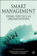 Gestione intelligente: Usare la politica nelle organizzazioni - Smart Management: Using Politics in Organizations