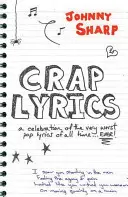 Crap Lyrics - Una celebrazione dei peggiori testi pop di tutti i tempi... DI TUTTI I TEMPI! - Crap Lyrics - A celebration of the very worst pop lyrics of all time... EVER!