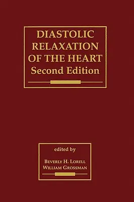 Rilassamento diastolico del cuore: La biologia della diastole nella salute e nella malattia - Diastolic Relaxation of the Heart: The Biology of Diastole in Health and Disease