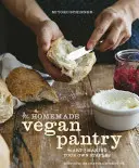 La dispensa vegana fatta in casa: L'arte di preparare i propri prodotti di base [Un libro di cucina]. - The Homemade Vegan Pantry: The Art of Making Your Own Staples [A Cookbook]