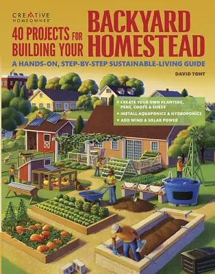 40 progetti per costruire il vostro giardino domestico: Una guida pratica e graduale alla vita sostenibile - 40 Projects for Building Your Backyard Homestead: A Hands-On, Step-By-Step Sustainable-Living Guide