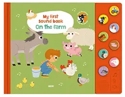 Il mio primo libro sonoro: In fattoria - My First Sound Book: On the Farm