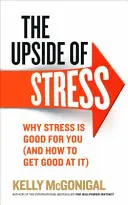 Il lato positivo dello stress - Perché lo stress fa bene (e come diventare bravi) - Upside of Stress - Why stress is good for you (and how to get good at it)
