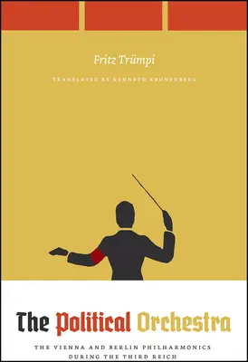 L'orchestra politica: Le filarmoniche di Vienna e Berlino durante il Terzo Reich - The Political Orchestra: The Vienna and Berlin Philharmonics During the Third Reich