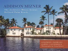 Addison Mizner: L'architetto il cui genio ha definito Palm Beach - Addison Mizner: The Architect Whose Genius Defined Palm Beach