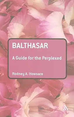 Balthasar: Una guida per i perplessi - Balthasar: A Guide for the Perplexed