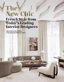 Il nuovo chic: Lo stile francese dei più importanti interior designer di oggi - The New Chic: French Style from Today's Leading Interior Designers