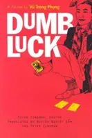 Dumb Luck: un romanzo di Vu Trong Phung - Dumb Luck: A Novel by Vu Trong Phung
