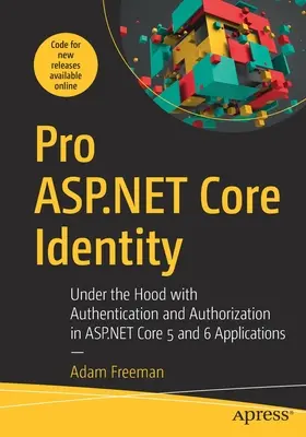 Pro ASP.NET Core Identity: Sotto il cofano con l'autenticazione e l'autorizzazione nelle applicazioni ASP.NET Core 5 e 6 - Pro ASP.NET Core Identity: Under the Hood with Authentication and Authorization in ASP.NET Core 5 and 6 Applications