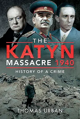 Il massacro di Katyn 1940: Storia di un crimine - The Katyn Massacre 1940: History of a Crime