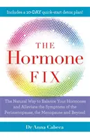 Hormone Fix - Il modo naturale per bilanciare gli ormoni, bruciare i grassi e alleviare i sintomi della perimenopausa, della menopausa e oltre. - Hormone Fix - The natural way to balance your hormones, burn fat and alleviate the symptoms of the perimenopause, the menopause and beyond