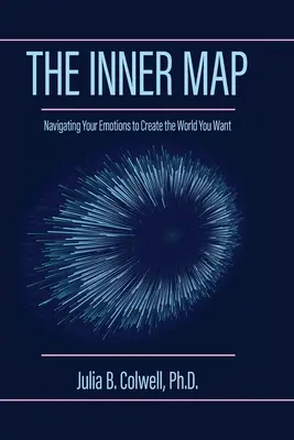 La mappa interiore: Navigare nelle proprie emozioni per creare il mondo che si vuole - The Inner Map: Navigating Your Emotions to Create the World You Want