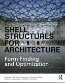 Strutture a guscio per l'architettura: Ricerca della forma e ottimizzazione - Shell Structures for Architecture: Form Finding and Optimization