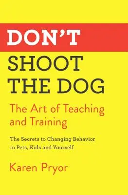 Non sparare al cane: L'arte di insegnare e addestrare - Don't Shoot the Dog: The Art of Teaching and Training