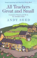 Tutti gli insegnanti grandi e piccoli (Libro 1) - Un libro di memorie commovente e umoristico sulle lezioni e la vita nelle Yorkshire Dales - All Teachers Great and Small (Book 1) - A heart-warming and humorous memoir of lessons and life in the Yorkshire Dales