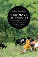 Intimità animali: Relazioni interspecie nell'Himalaya centrale dell'India - Animal Intimacies: Interspecies Relatedness in India's Central Himalayas