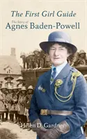 La prima ragazza guida: La storia di Agnes Baden-Powell - The First Girl Guide: The Story of Agnes Baden-Powell
