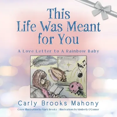Questa vita era fatta per te: Lettera d'amore a un bambino arcobaleno - This Life Was Meant for You: A Love Letter to A Rainbow Baby