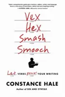 Vex, Hex, Smash, Smooch: Lasciate che i verbi alimentino la vostra scrittura - Vex, Hex, Smash, Smooch: Let Verbs Power Your Writing