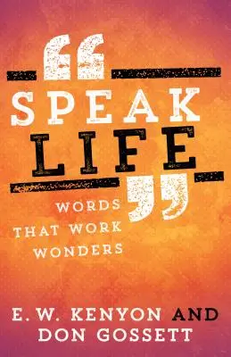 Parlare di vita: Parole che fanno miracoli - Speak Life: Words That Work Wonders