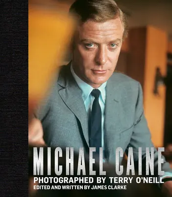 Michael Caine: Fotografato da Terry O'Neill - Michael Caine: Photographed by Terry O'Neill
