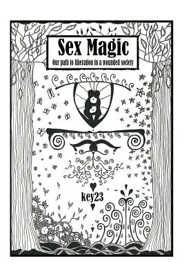 Magia del sesso/ La guida: Il nostro percorso di liberazione in una società ferita - Sex Magic/ The guide: Our path to liberation in a wounded society