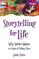 Storytelling for Life: Perché le storie sono importanti e come raccontarle - Storytelling for Life: Why Stories Matter and Ways of Telling Them