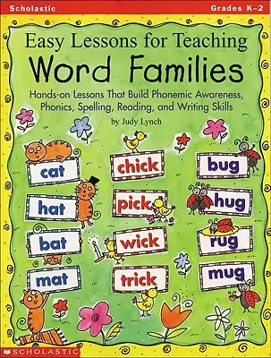 Lezioni facili per insegnare le famiglie di parole: Lezioni pratiche che sviluppano la consapevolezza fonemica, la fonetica, l'ortografia, la lettura e la scrittura - Easy Lessons for Teaching Word Families: Hands-On Lessons That Build Phonemic Awareness, Phonics, Spelling, Reading, and Writing Skills