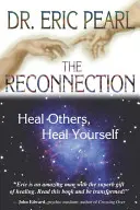 La riconnessione: Guarisci gli altri, guarisci te stesso - The Reconnection: Heal Others, Heal Yourself