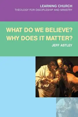 In che cosa crediamo? Perché è importante? - What Do We Believe? Why Does It Matter?