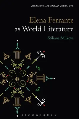 Elena Ferrante come letteratura mondiale - Elena Ferrante as World Literature