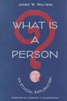 Che cos'è una persona? Un'esplorazione etica - What Is a Person?: An Ethical Exploration