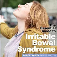 Sindrome dell'intestino irritabile: La guida essenziale - Irritable Bowel Syndrome: The Essential Guide