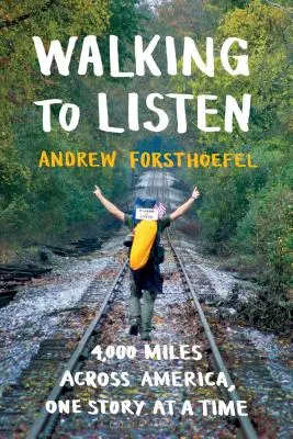 Camminare per ascoltare: 4.000 miglia attraverso l'America, una storia alla volta - Walking to Listen: 4,000 Miles Across America, One Story at a Time