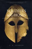 Soldati e fantasmi: Storia della battaglia nell'antichità classica - Soldiers & Ghosts: A History of Battle in Classical Antiquity