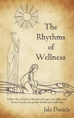 I ritmi del benessere: Seguite la saggezza degli antichi saggi e allineatevi con i cicli della natura per una maggiore salute e benessere. - The Rhythms of Wellness: Follow the wisdom of the ancient sages and align with Nature's cycles for greater health and wellbeing.
