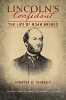 Il confidente di Lincoln: La vita di Noah Brooks - Lincoln's Confidant: The Life of Noah Brooks