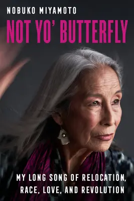 Not Yo' Butterfly, 60: La mia lunga canzone di trasferimento, razza, amore e rivoluzione - Not Yo' Butterfly, 60: My Long Song of Relocation, Race, Love, and Revolution