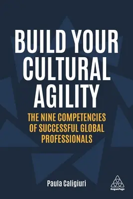 Costruire l'agilità culturale: Le nove competenze dei professionisti globali di successo - Build Your Cultural Agility: The Nine Competencies of Successful Global Professionals