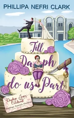 Finché Daph non ci separi: Matrimoni. Funerali. Sleuthing. - Till Daph Do Us Part: Weddings. Funerals. Sleuthing.
