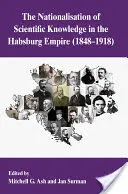 La nazionalizzazione del sapere scientifico nell'Impero asburgico, 1848-1918 - The Nationalization of Scientific Knowledge in the Habsburg Empire, 1848-1918